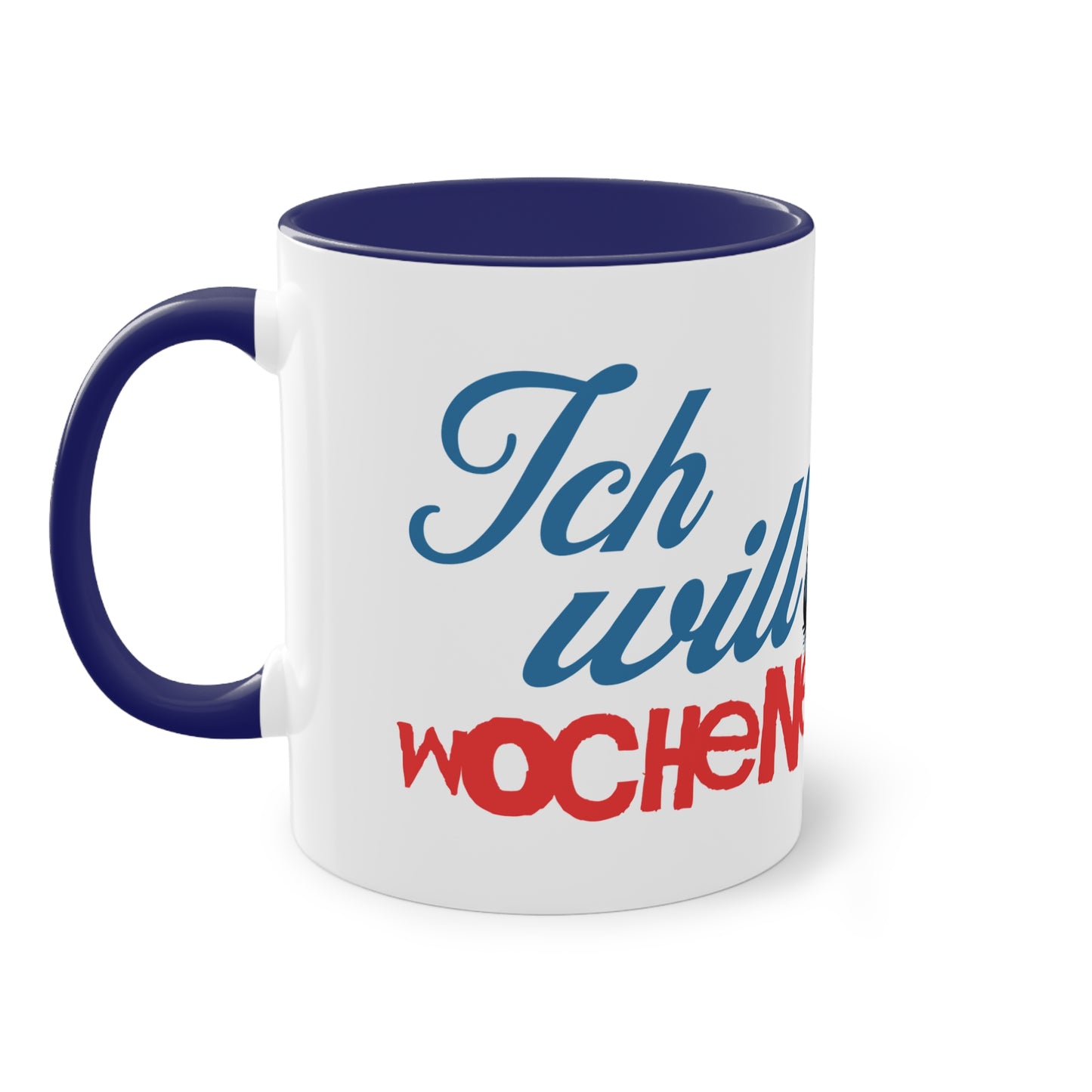 Tasse "Ich will Wochenende"