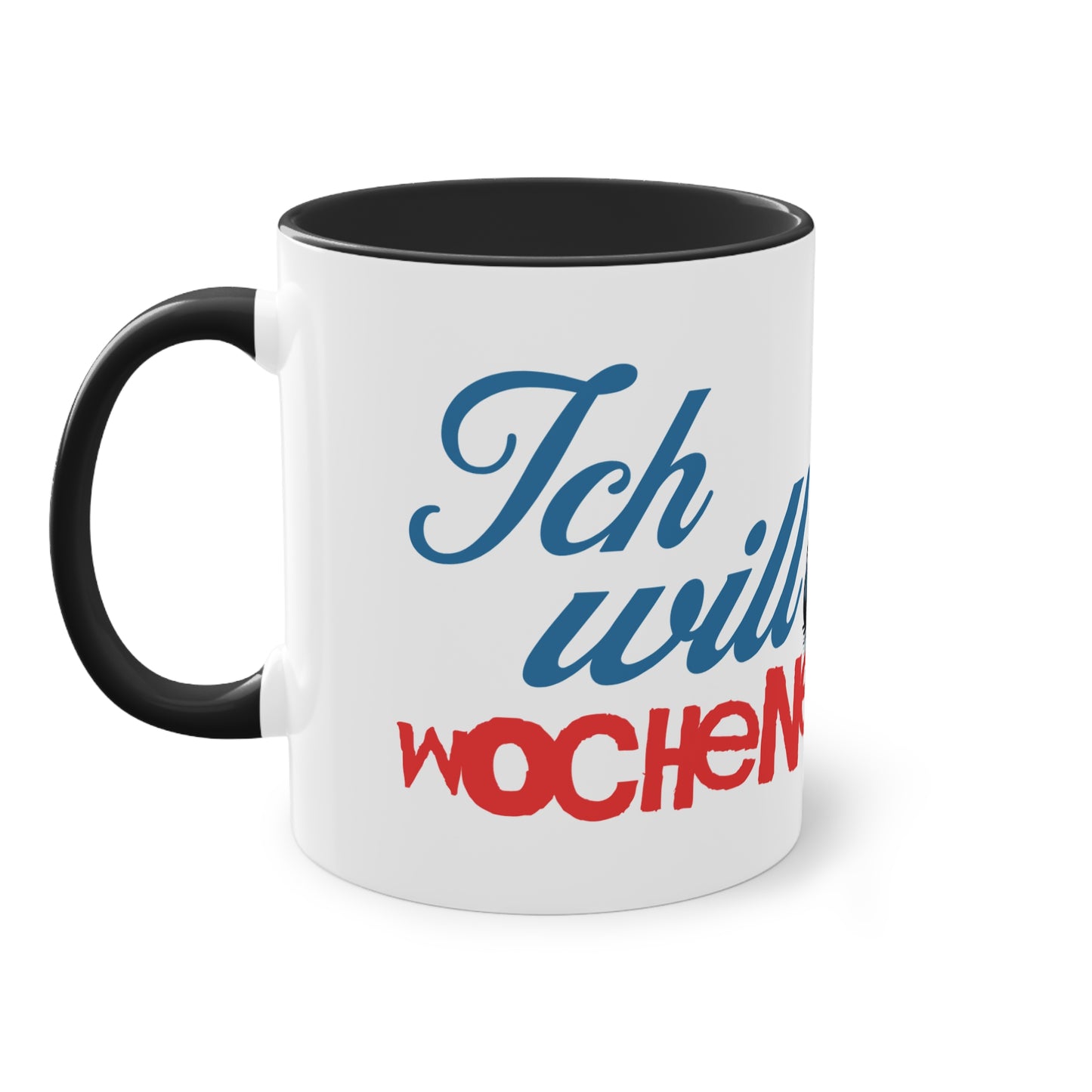 Tasse "Ich will Wochenende"