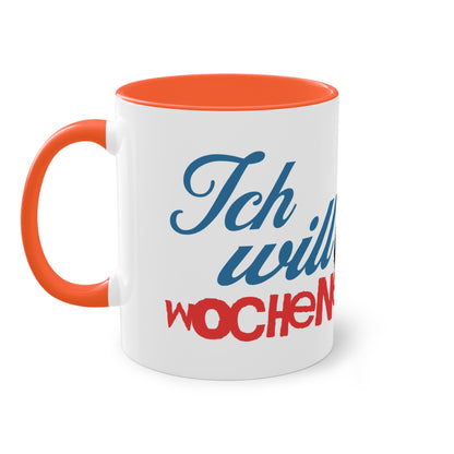 Tasse "Ich will Wochenende"
