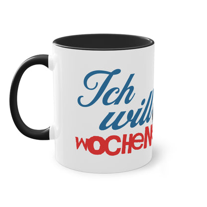 Tasse "Ich will Wochenende"